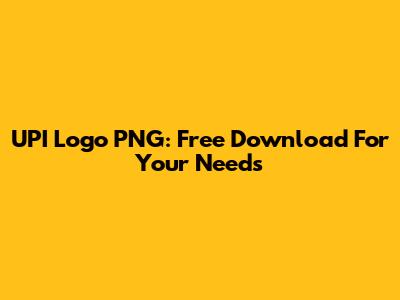 UPI Logo PNG: Free Download For Your Needs
