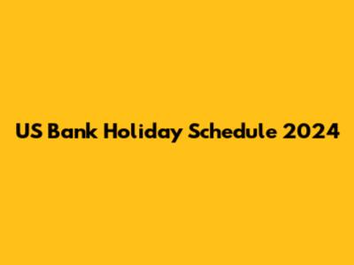 US Bank Holiday Schedule 2024