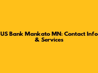 US Bank Mankato MN: Contact Info & Services