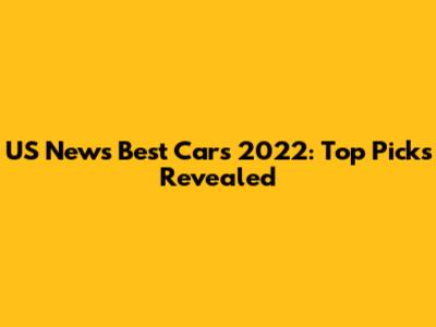 US News Best Cars 2022: Top Picks Revealed