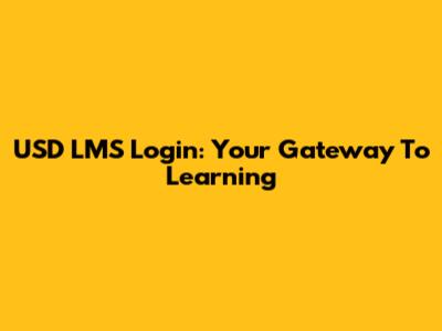 USD LMS Login: Your Gateway To Learning