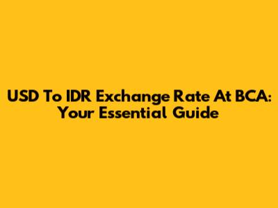 USD To IDR Exchange Rate At BCA: Your Essential Guide