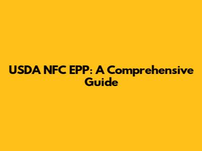 USDA NFC EPP: A Comprehensive Guide