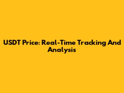 USDT Price: Real-Time Tracking And Analysis