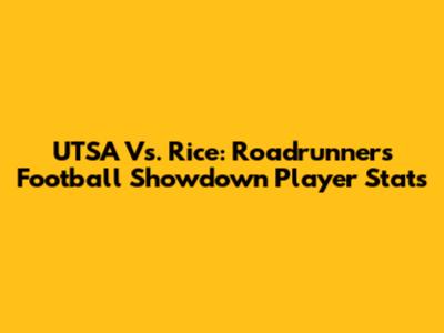 UTSA Vs. Rice: Roadrunners Football Showdown Player Stats