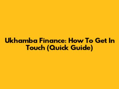 Ukhamba Finance: How To Get In Touch (Quick Guide)
