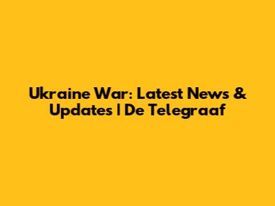 Ukraine War: Latest News & Updates | De Telegraaf