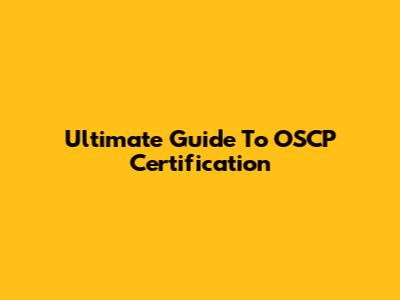 Ultimate Guide To OSCP Certification