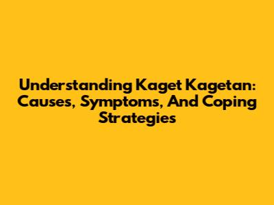 Understanding 'Kaget Kagetan': Causes, Symptoms, And Coping Strategies