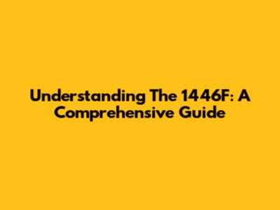 Understanding The 1446F: A Comprehensive Guide