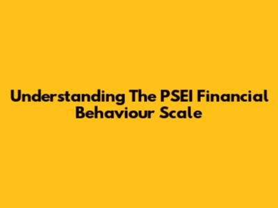 Understanding The PSEI Financial Behaviour Scale