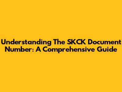 Understanding The SKCK Document Number: A Comprehensive Guide