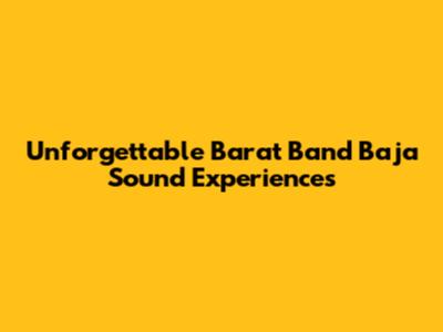 Unforgettable Barat Band Baja Sound Experiences