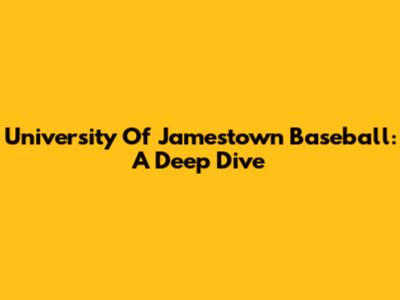 University Of Jamestown Baseball: A Deep Dive