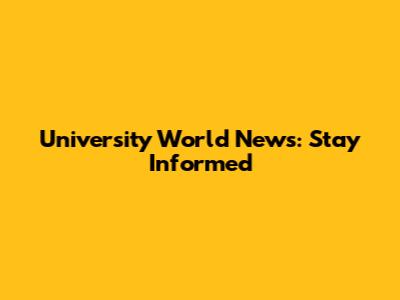 University World News: Stay Informed