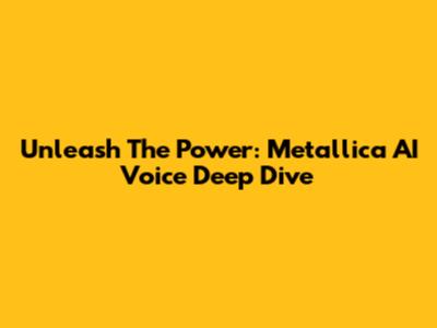 Unleash The Power: Metallica AI Voice Deep Dive