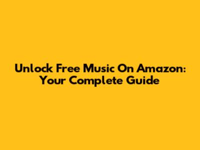 Unlock Free Music On Amazon: Your Complete Guide