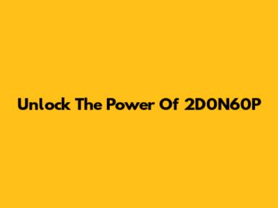 Unlock The Power Of 2D0N60P