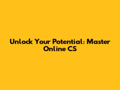 Unlock Your Potential: Master Online CS