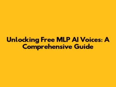 Unlocking Free MLP AI Voices: A Comprehensive Guide