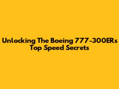 Unlocking The Boeing 777-300ER's Top Speed Secrets