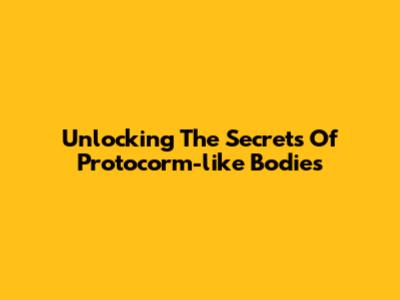 Unlocking The Secrets Of Protocorm-like Bodies