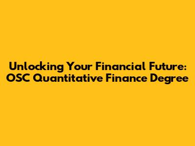 Unlocking Your Financial Future: OSC Quantitative Finance Degree