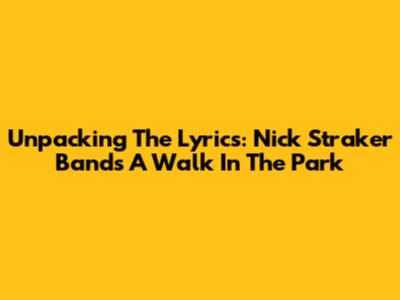 Unpacking The Lyrics: Nick Straker Band's 'A Walk In The Park'