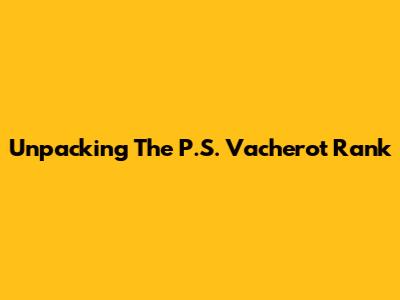 Unpacking The P.S. Vacherot Rank