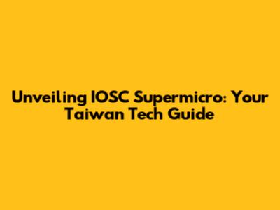 Unveiling IOSC Supermicro: Your Taiwan Tech Guide