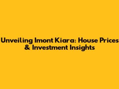 Unveiling Imont Kiara: House Prices & Investment Insights