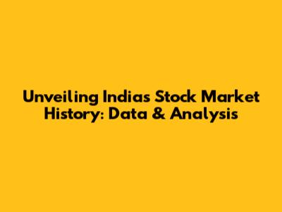 Unveiling India's Stock Market History: Data & Analysis