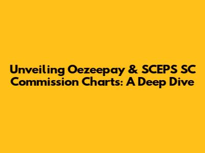 Unveiling Oezeepay & SCEPS SC Commission Charts: A Deep Dive