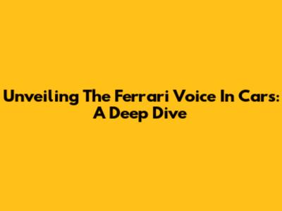Unveiling The Ferrari Voice In Cars: A Deep Dive