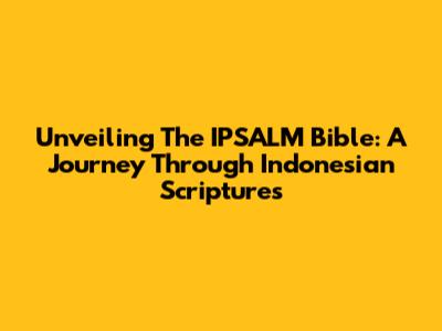 Unveiling The IPSALM Bible: A Journey Through Indonesian Scriptures