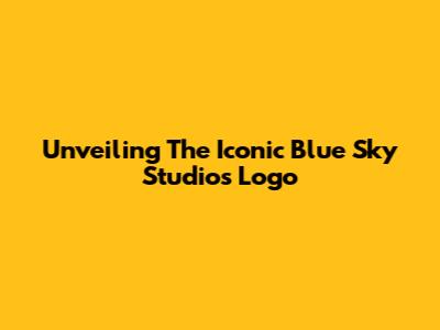 Unveiling The Iconic Blue Sky Studios Logo