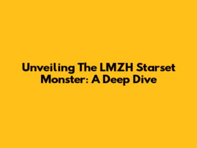 Unveiling The LMZH Starset Monster: A Deep Dive