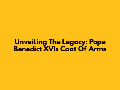 Unveiling The Legacy: Pope Benedict XVI's Coat Of Arms