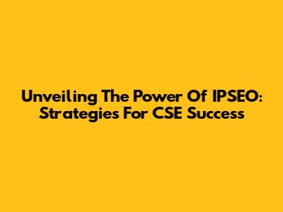 Unveiling The Power Of IPSEO: Strategies For CSE Success