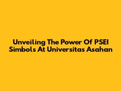 Unveiling The Power Of PSEI Simbols At Universitas Asahan