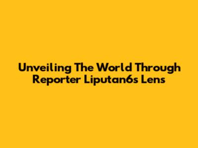 Unveiling The World Through Reporter Liputan6's Lens