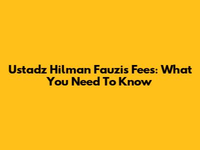 Ustadz Hilman Fauzi's Fees: What You Need To Know