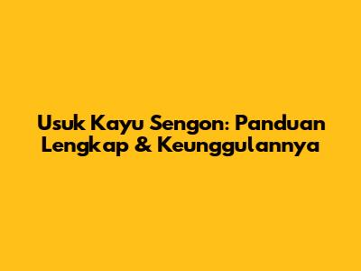 Usuk Kayu Sengon: Panduan Lengkap & Keunggulannya
