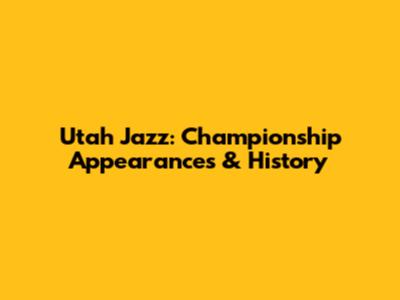 Utah Jazz: Championship Appearances & History