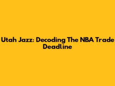 Utah Jazz: Decoding The NBA Trade Deadline