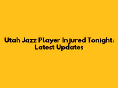 Utah Jazz Player Injured Tonight: Latest Updates