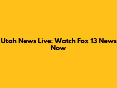 Utah News Live: Watch Fox 13 News Now