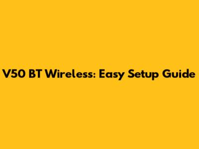 V50 BT Wireless: Easy Setup Guide