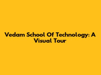 Vedam School Of Technology: A Visual Tour