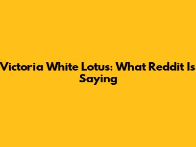 Victoria White Lotus: What Reddit Is Saying